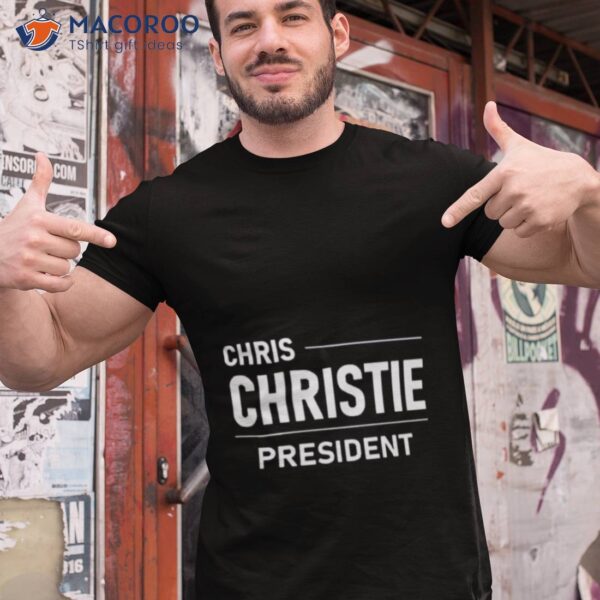 White Text Chris Christie For Presidenshirt