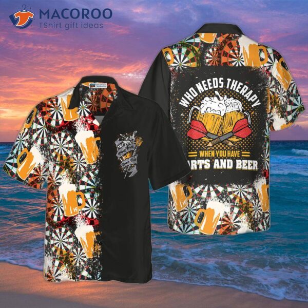 “who Needs Therapy When You Have A Darts And Beer Hawaiian Shirt?”