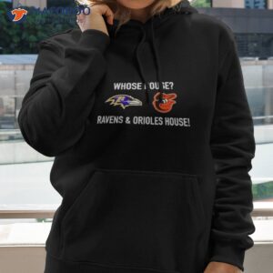 whose house ravens and orioles house shirt hoodie