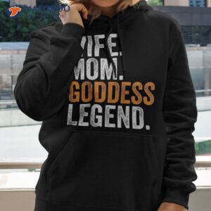 Wife Mom Goddess Legend Funny Occupation Office Shirt