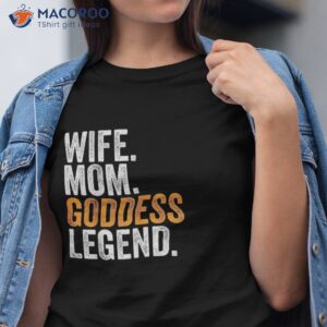 wife mom goddess legend funny occupation office shirt tshirt