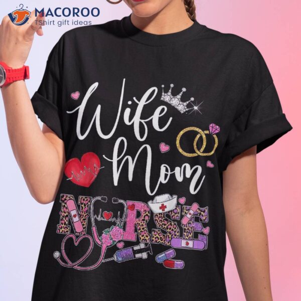 Wife Mom Nurse Leopard For Wo Mother’s Day Shirt