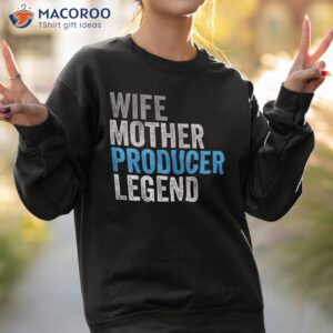 wife mother producer legend funny occupation office shirt sweatshirt 2
