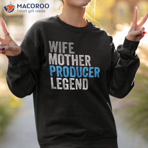 Wife Mother Producer Legend Funny Occupation Office Shirt