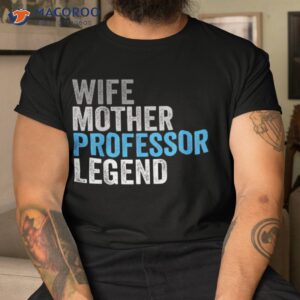 wife mother professor legend funny occupation office shirt tshirt