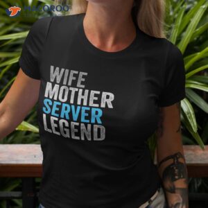 wife mother server legend funny occupation office shirt tshirt 3