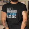 Wife Mother Vendor Legend Funny Occupation Office Shirt