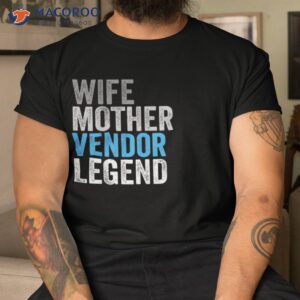 Wife Mother Vendor Legend Funny Occupation Office Shirt