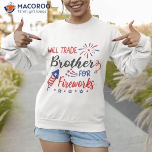 will trade brother and sister for fireworks girl 4th of july shirt sweatshirt 1