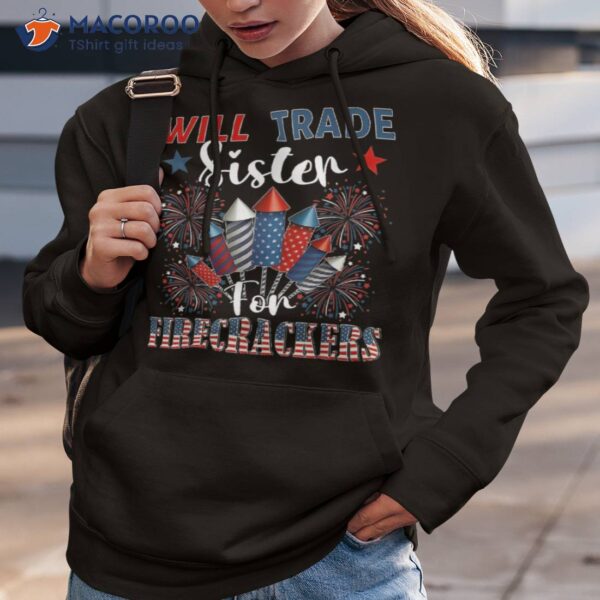 Will Trade Sister For Firecrackers Fireworks Funny Family Shirt