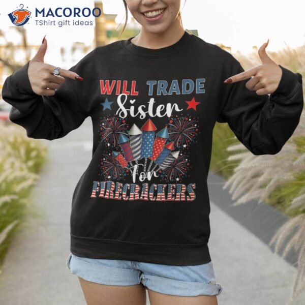 Will Trade Sister For Firecrackers Fireworks Funny Family Shirt