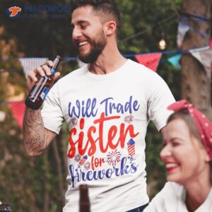 will trade sister for firecrackers funny boys 4th of july shirt tshirt 2