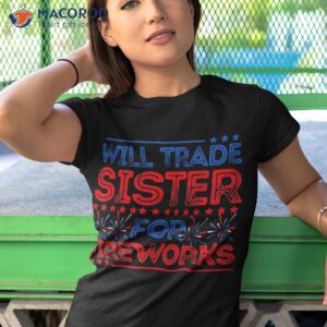 will trade sister for fireworks funny 4th of july patriotic shirt tshirt 1