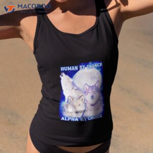 wolf human by chance alpha by choice shirt tank top 2