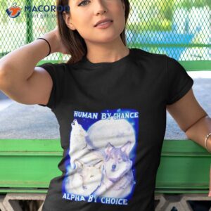 wolf human by chance alpha by choice shirt tshirt 1