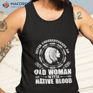 womens never underestimate an old woman with native blood native american day shirt tank top 3