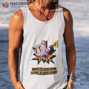 word to your moms came to drop bombs shirt tank top