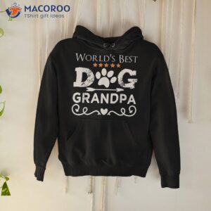 world s best dog grandpa father s day dad shirt hoodie