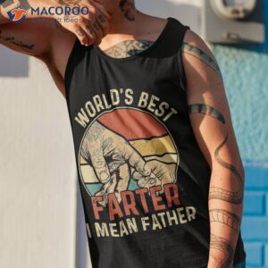 world s best farter i mean father day dad gift funny shirt tank top 1