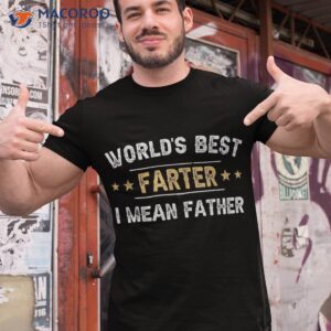 World’s Best Farter I Mean Father Funny Father’s Day Shirt