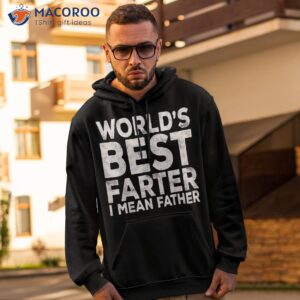 World’s Best Farter I Mean Father Shirt Fathers Day