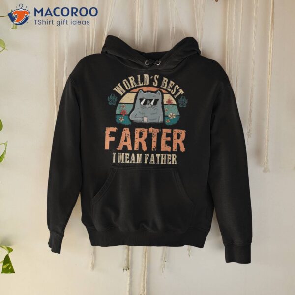 Worlds Best Farter I Mean Father Cat Dad Ever Shirt