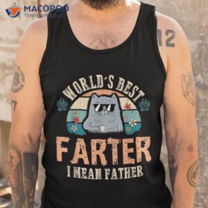 worlds best farter i mean father cat dad ever shirt tank top