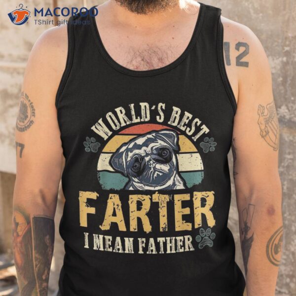 Worlds Best Farter I Mean Father Dad Ever Cool Dog Shirt