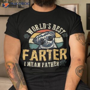 Worlds Best Farter I Mean Father Dad Ever Cool Dog Shirt