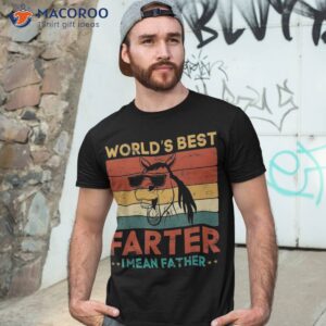 worlds best farter i mean father dad ever cool horse shirt tshirt 3