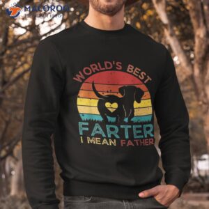 worlds best farter i mean father dad ever fun dog shirt sweatshirt