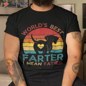 Worlds Best Farter I Mean Father Dad Ever Fun Dog Shirt