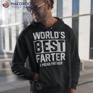 worlds best farter i mean father fathers day cool dad shirt hoodie 1