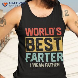 worlds best farter i mean father fathers day cool dad shirt tank top 3 1