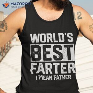 worlds best farter i mean father fathers day cool dad shirt tank top 3
