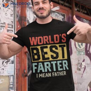 Worlds Best Farter I Mean Father Fathers Day Cool Dad Shirt
