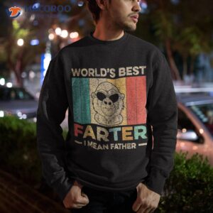 worlds best farter i mean father fathers day monkey dad shirt sweatshirt