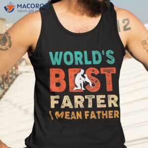 worlds best farter i mean father funny dog dad ever shirt tank top 3