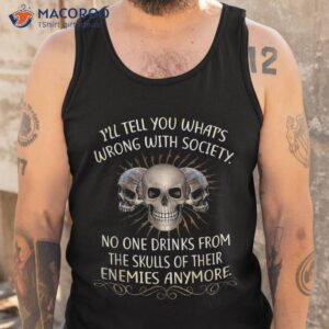 wrong society drink from the skull of your enemies shirt tank top