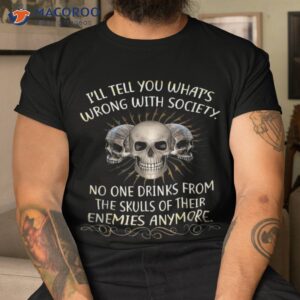 wrong society drink from the skull of your enemies shirt tshirt