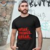 Wsbb Mens Weak Things Break Shirt