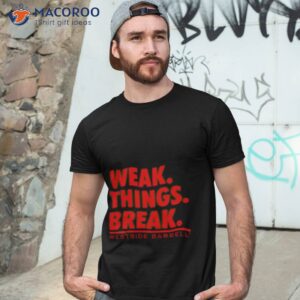 wsbb mens weak things break shirt tshirt 3