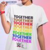 Wwe Together Pride Love Has No Labels 2023 Shirt