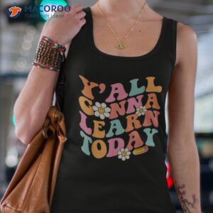 y all gonna learn today welcome back to school teacher funny shirt tank top 4