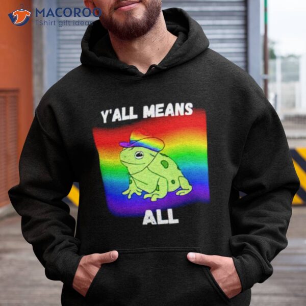 Y’all Means All Lgbt Pride Frog Shirt