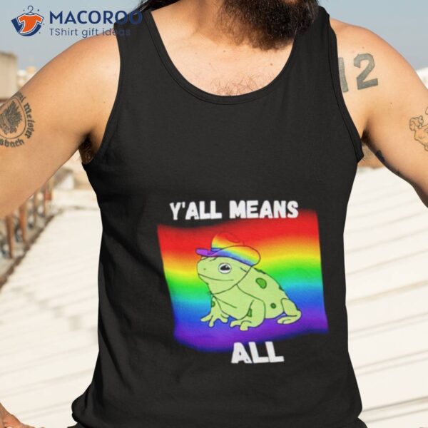 Y’all Means All Lgbt Pride Frog Shirt