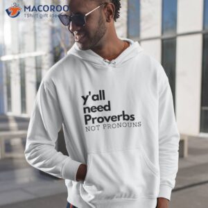 Y’all Need Proverbs. Not Pronouns Shirt