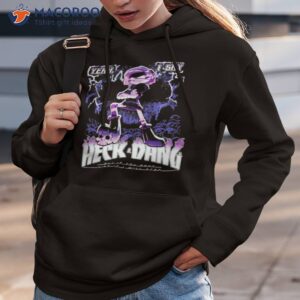 yeah i say heck dang shirt hoodie 3