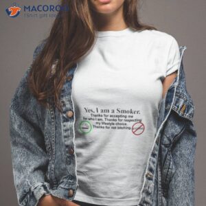 Yes I Am A Smoker Thanks For Accepting Me For Who I Am Shirt Hayateclothing