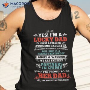 yes i m a lucky dad i have freaking awesome daughter shirt tank top 3